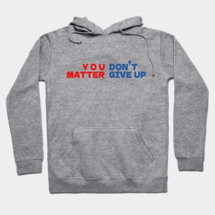 You matter don't give up Hoodie